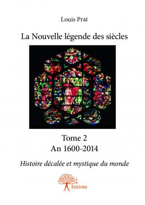 La Nouvelle légende des siècles - Tome 2 An 1600-2014