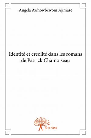 Identité et créolité dans les romans de Patrick Chamoiseau 