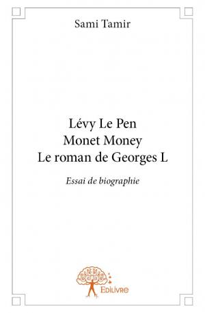 Lévy Le Pen Monet Money Le roman de Georges L