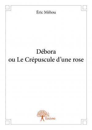 Débora ou Le Crépuscule d'une rose