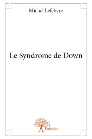 Le Syndrome de Down