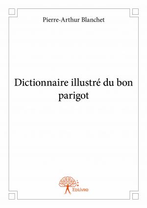 Dictionnaire illustré du bon parigot