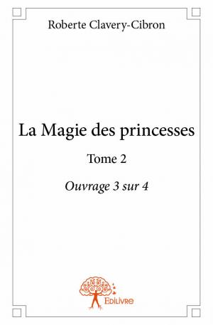 La Magie des princesses Tome 2  Ouvrage 3 sur 4