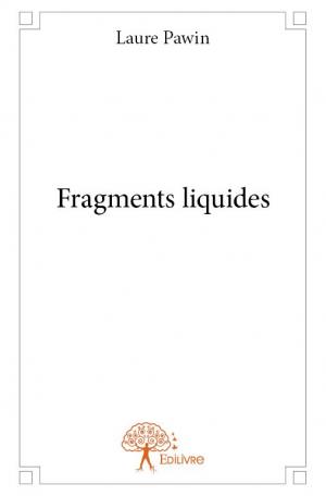 Fragments liquides