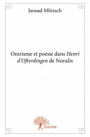Onirisme et poésie dans Henri d'Ofterdingen de Novalis