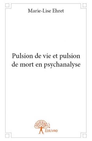 Pulsion de vie et pulsion de mort en psychanalyse