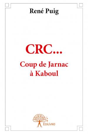 CRC… Coup de Jarnac à Kaboul