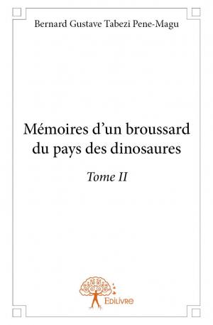 Mémoires d'un broussard du pays des dinosaures - Tome II