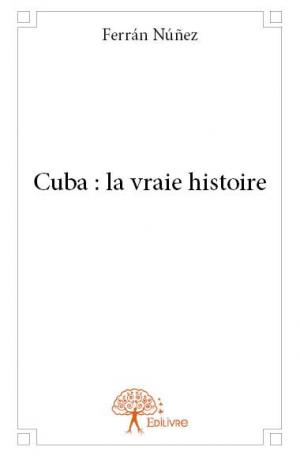 Cuba : la vraie histoire