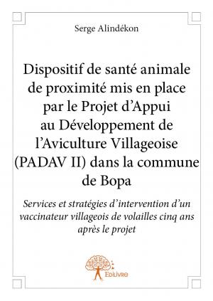 Dispositif de santé animale de proximité mis en place par le Projet d’Appui au Développement de l’Aviculture Villageoise (PADAV2) dans la commune de Bopa