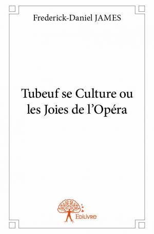 Tubeuf se Culture ou les Joies de l'Opéra