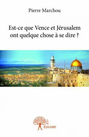 Est-ce que Vence et Jérusalem ont quelque chose à se dire ?