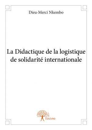 La Didactique de la logistique de solidarité internationale