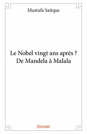 Le Nobel vingt ans après ? De Mandela à Malala 