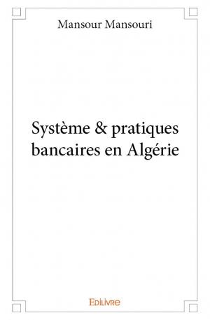 Système & pratiques bancaires en Algérie