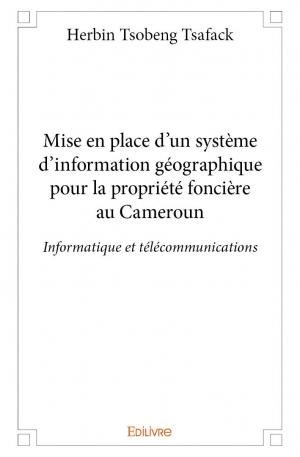 Mise en place d'un système d'information géographique pour la propriété foncière au Cameroun