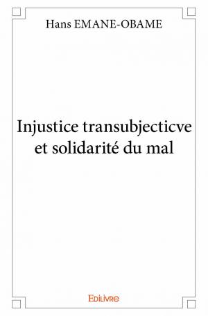 Injustice transubjecticve et solidarité du mal