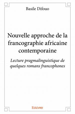 Nouvelle approche de la francographie africaine contemporaine