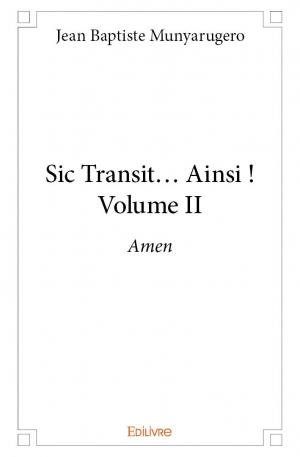 Sic Transit... Ainsi ! - Volume II