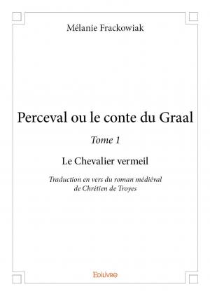 Perceval ou le conte du Graal - Tome 1 : Le Chevalier vermeil
