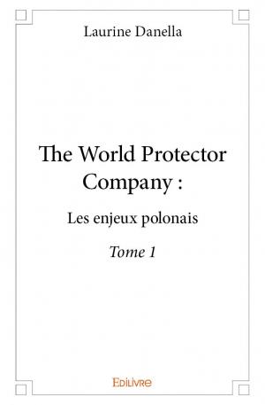 The World Protector Company : Les enjeux polonais - Tome 1