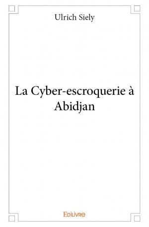 La Cyber-escroquerie à Abidjan