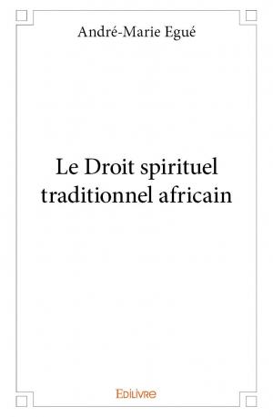 Le Droit spirituel traditionnel africain
