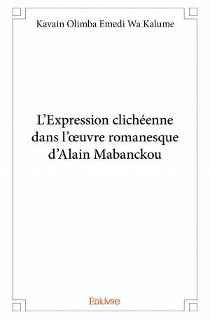 L'Expression clichéenne dans l'oeuvre romanesque d'Alain Mabanckou