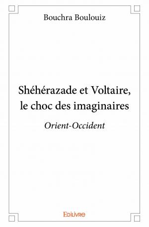 Shéhérazade et Voltaire, le choc des imaginaires