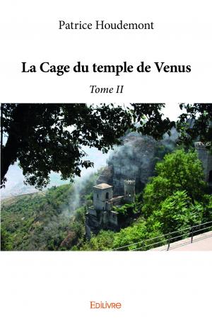 La Cage du temple de Venus - Tome II