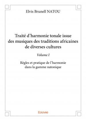 Traité d'harmonie tonale issue des musiques des traditions africaines de diverses cultures - Volume I
