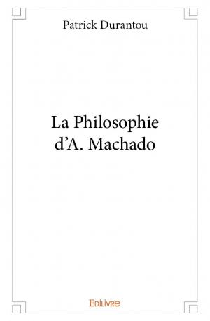 La Philosophie d'A. Machado