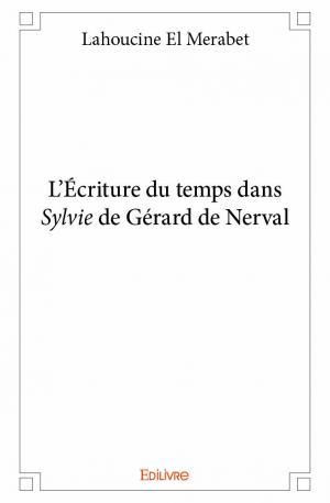 L'Écriture du temps dans <i>Sylvie</i> de Gérard de Nerval