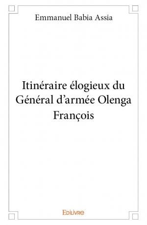 Itinéraire élogieux du Général d'armée Olenga François