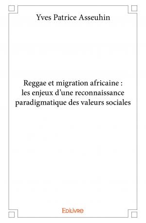 Reggae et migration africaine : les enjeux d'une reconnaissance paradigmatique des valeurs sociales