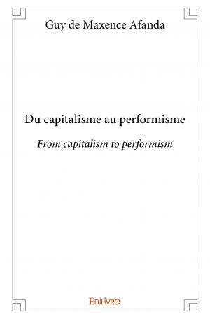 Du capitalisme au performisme / From capitalism to performism