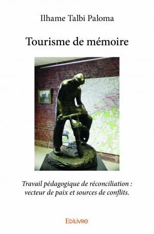 Tourisme de mémoire : Travail pédagogique de réconciliation : vecteur de paix et sources de conflits.
