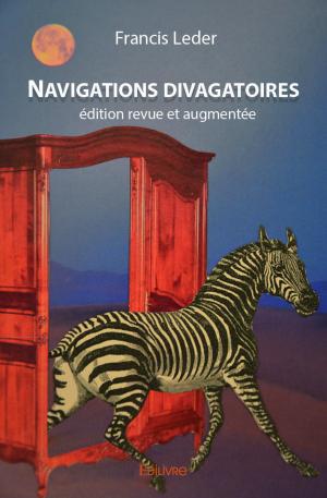 Navigations divagatoires - édition revue et augmentée