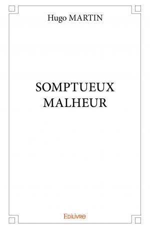 SOMPTUEUX MALHEUR