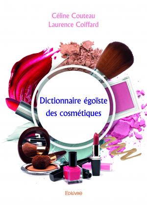Dictionnaire égoïste des cosmétiques