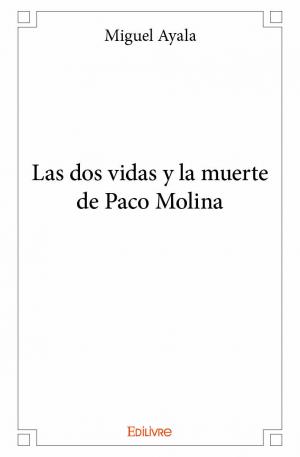 Las dos vidas y la muerte de Paco Molina