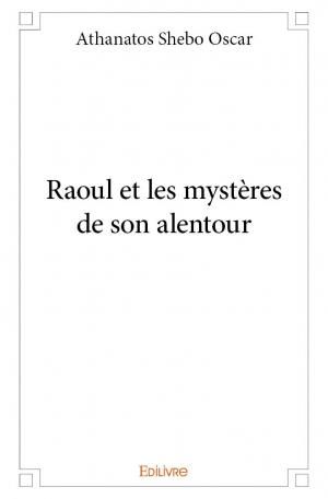 Raoul et les mystères de son alentour