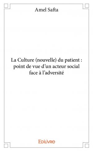 La Culture (nouvelle) du patient : point de vue d’un acteur social face à l’adversité