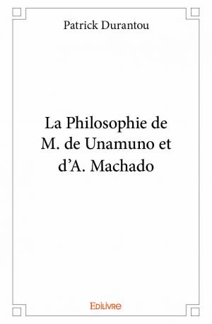La Philosophie de M. de Unamuno et d'A. Machado