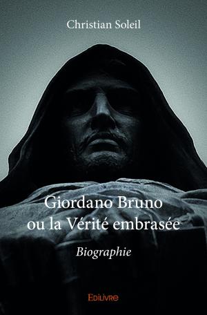 Giordano Bruno ou la Vérité embrasée