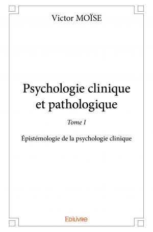 Psychologie clinique et pathologique - Tome I