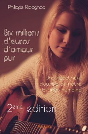 Six millions d'euros d'amour pur - 2ème édition