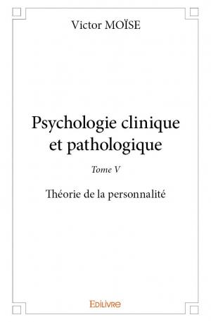 Psychologie clinique et pathologique - Tome V
