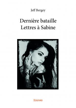 Dernière bataille – Lettres à Sabine