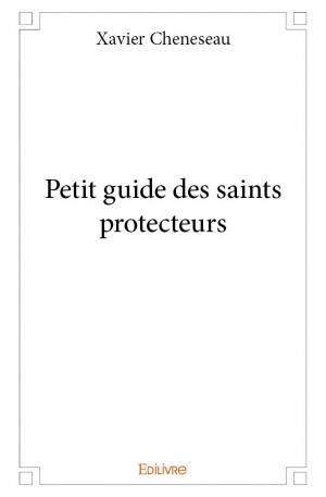 Petit guide des saints protecteurs